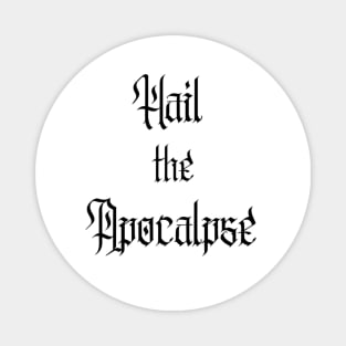 Hail the Apocalypse Text (Black) Magnet